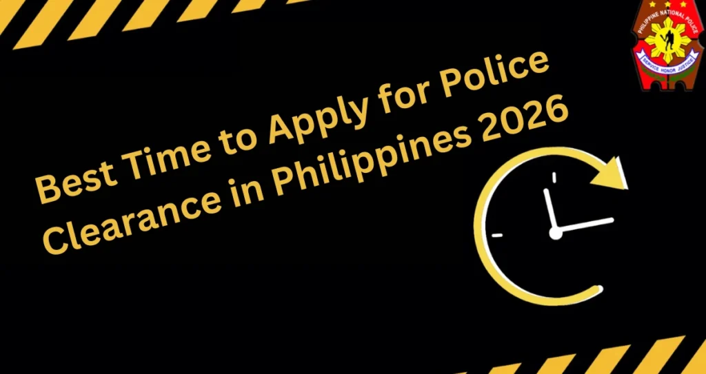 Best Time to Apply for Police Clearance in Philippines 2026
